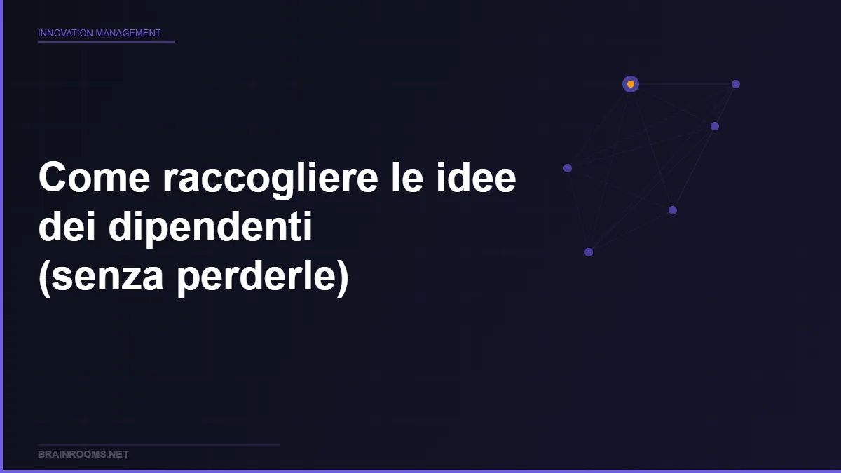 Come raccogliere le idee dei dipendenti (senza perderle)