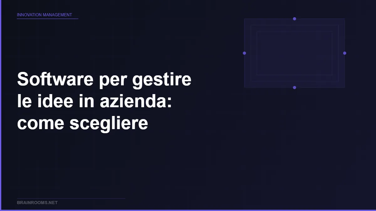 Software per gestire le idee in azienda: come scegliere (senza sbagliare)